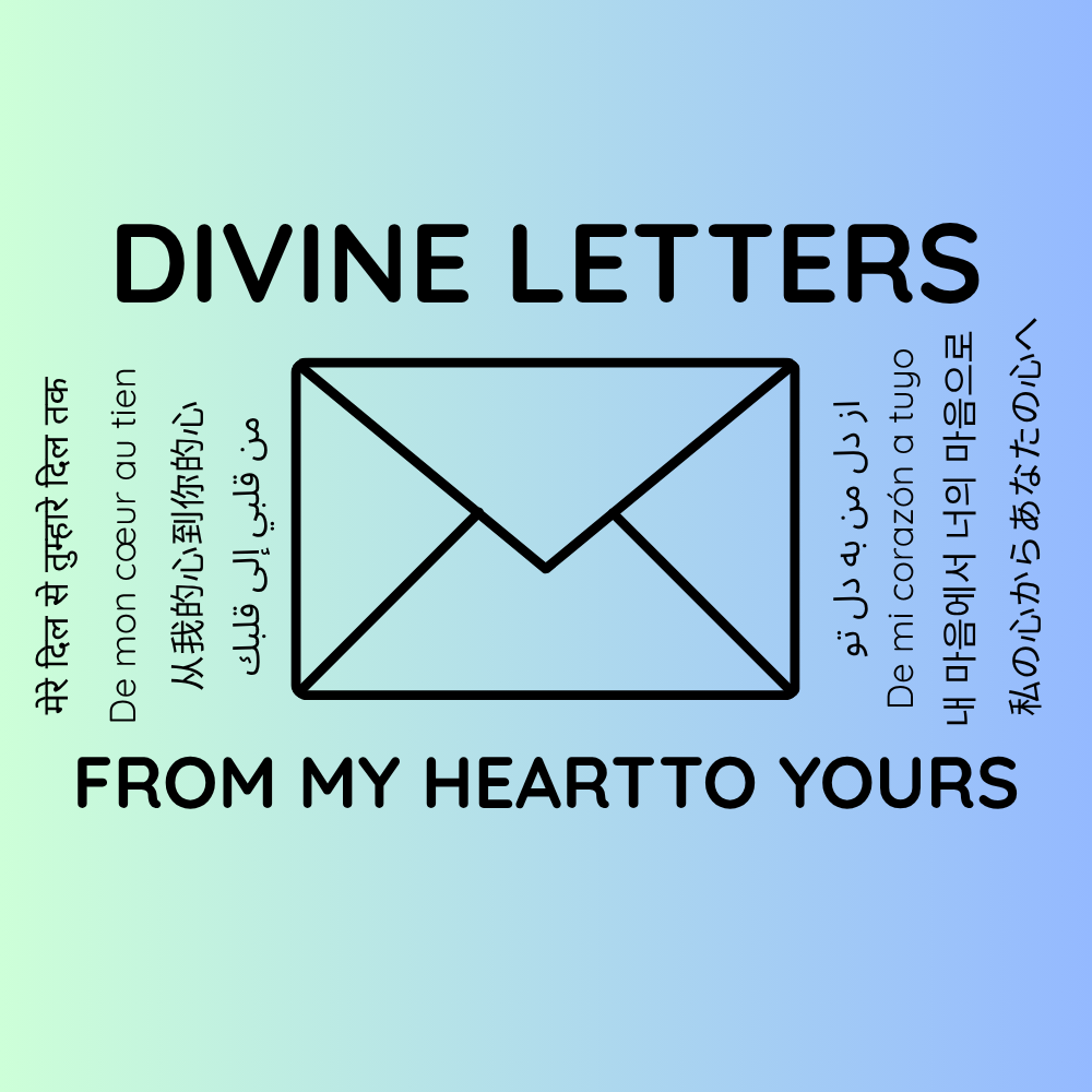 Divine Letters, from my heart to yours